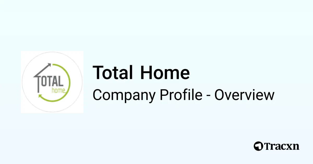 Total Home - 2026 Company Profile, Team & Competitors - Tracxn