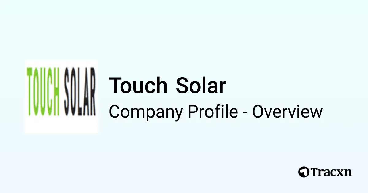 Touch Solar - 2026 Company Profile & Competitors - Tracxn