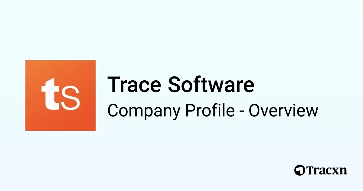 Trace Software Tools Trace Software - 2025 Company Profile, Team, Funding & Competitors - Tracxn