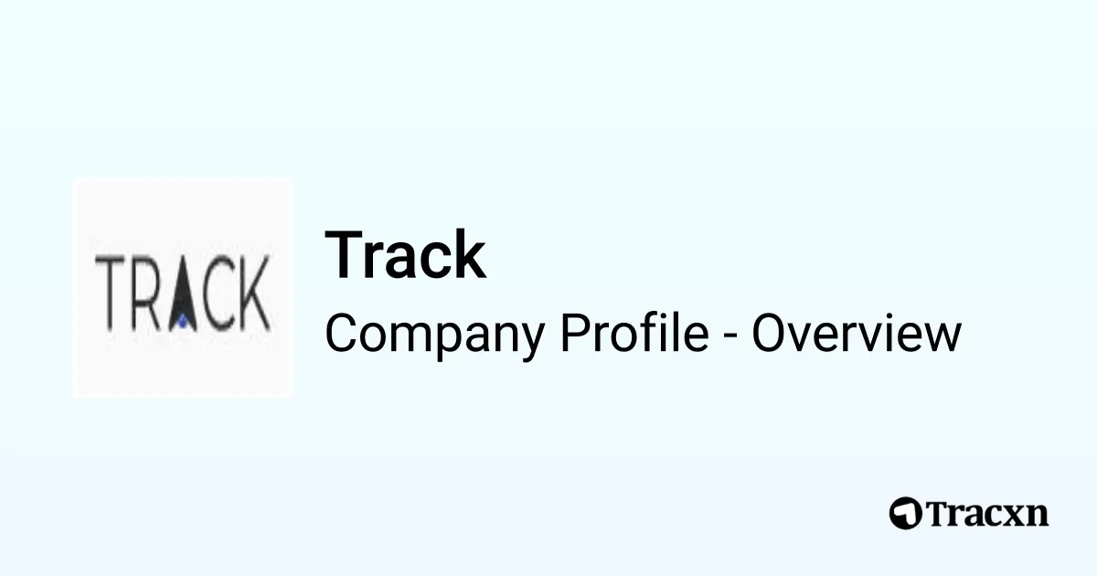 Track - 2025 Company Profile & Competitors - Tracxn