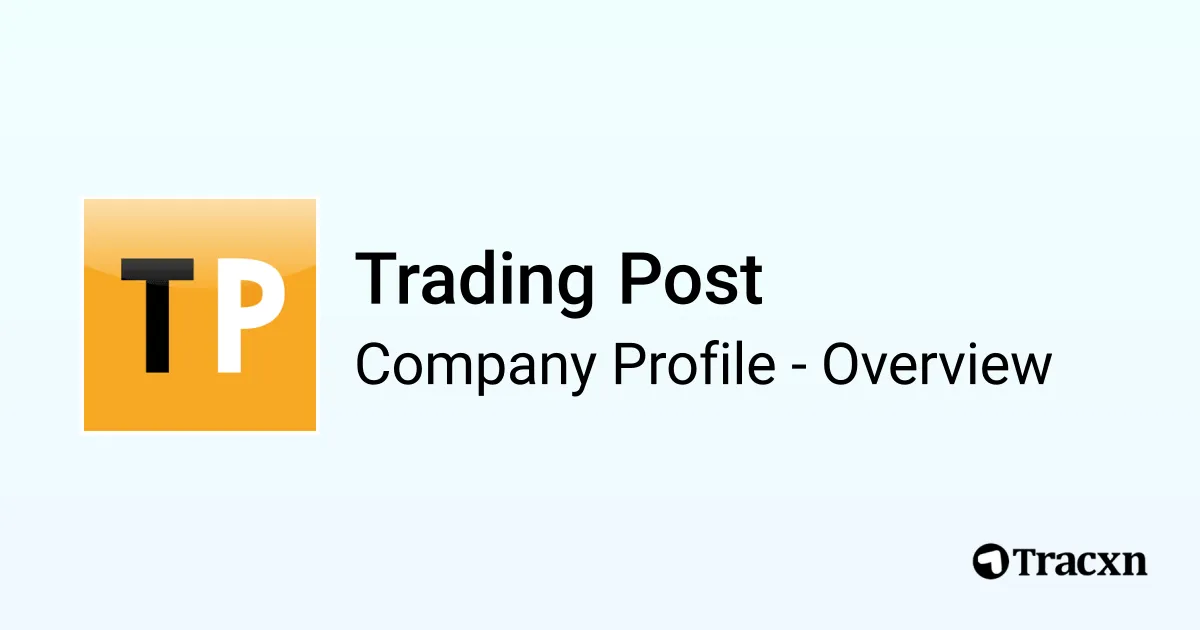 Trading Post - 2026 Company Profile & Competitors - Tracxn