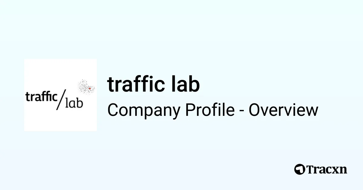 traffic lab - 2025 Company Profile, Team & Competitors - Tracxn
