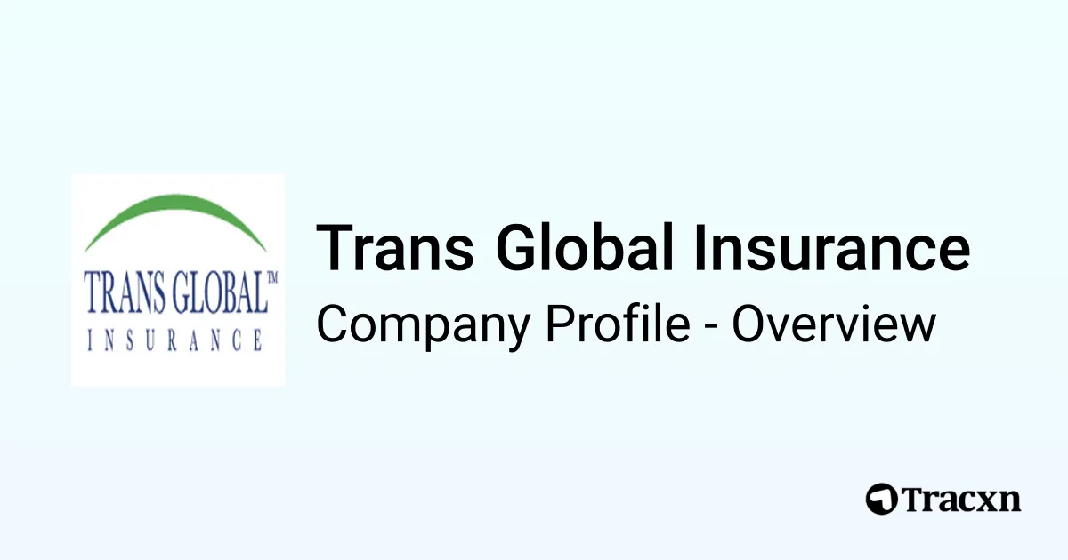 Trans Global Insurance - 2026 Company Profile & Competitors - Tracxn