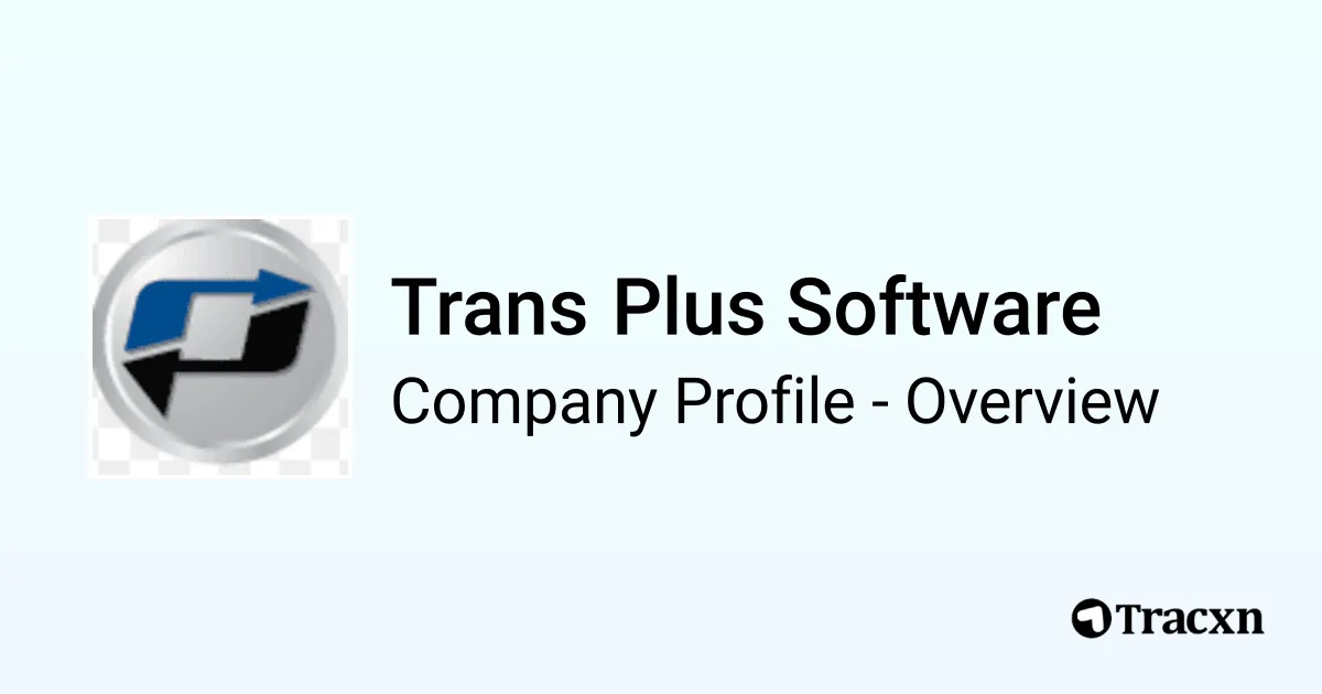 Trans Plus Software - 2025 Company Profile & Competitors - Tracxn