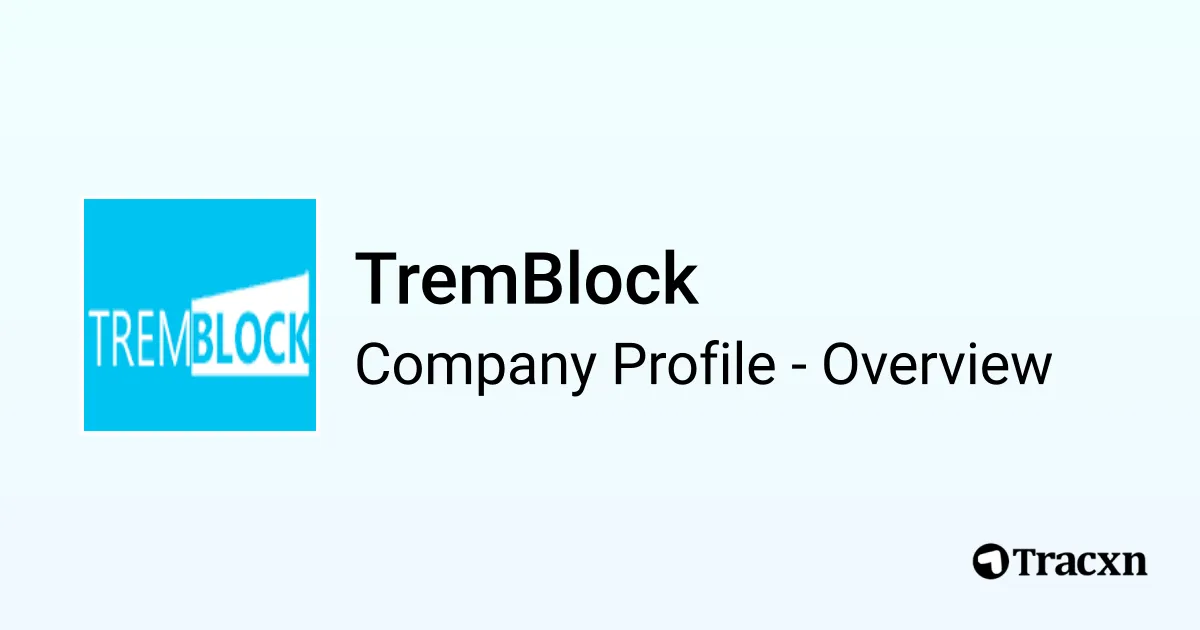 TremBlock - 2026 Company Profile, Team, Funding & Competitors - Tracxn
