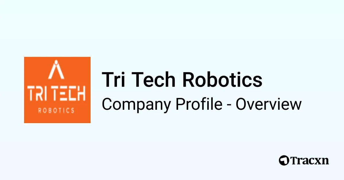Tri Tech Robotics - 2026 Company Profile, Team & Competitors - Tracxn