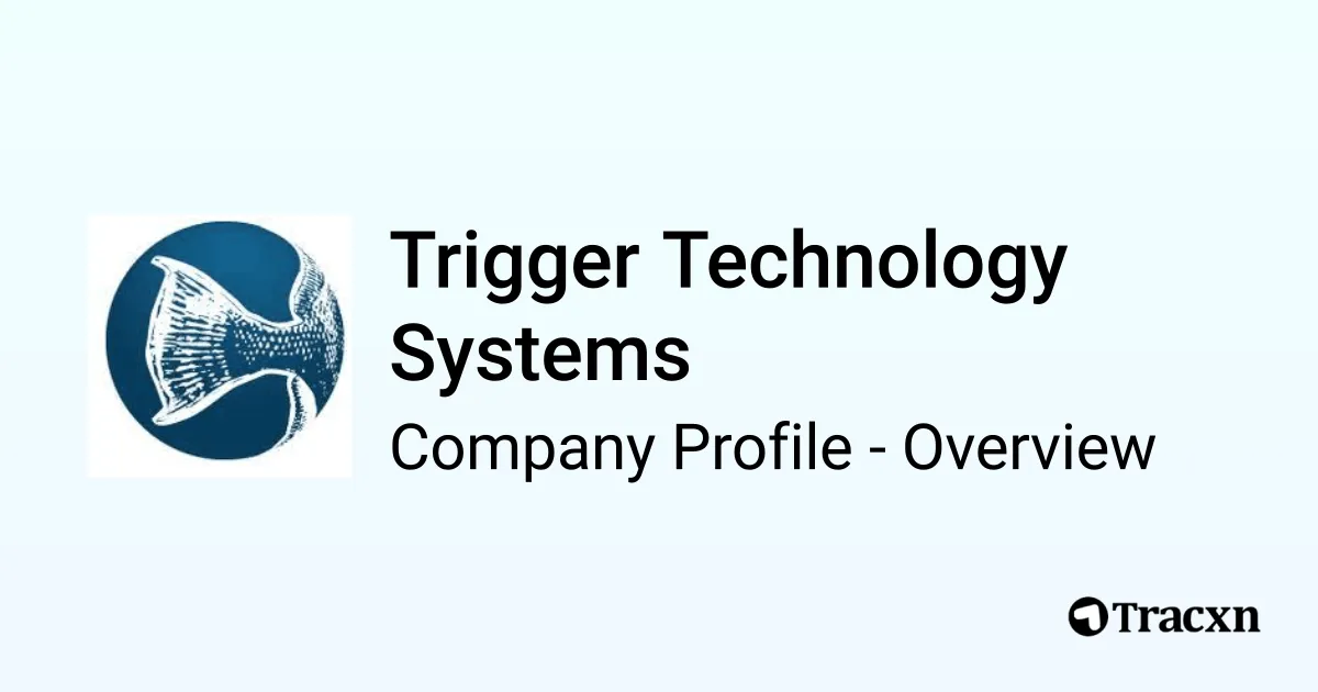 Trigger Technology Systems - 2026 Company Profile, Team & Competitors ...
