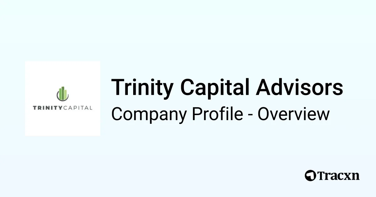 Trinity Capital Advisors - 2025 Company Profile & Team - Tracxn