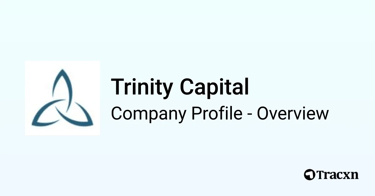 Trinity Capital - 2025 Company Profile & Team - Tracxn