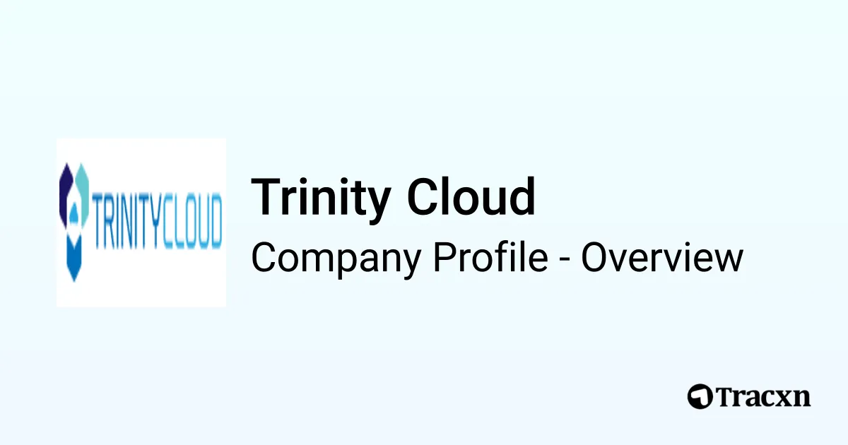 Trinity Cloud - 2025 Company Profile - Tracxn