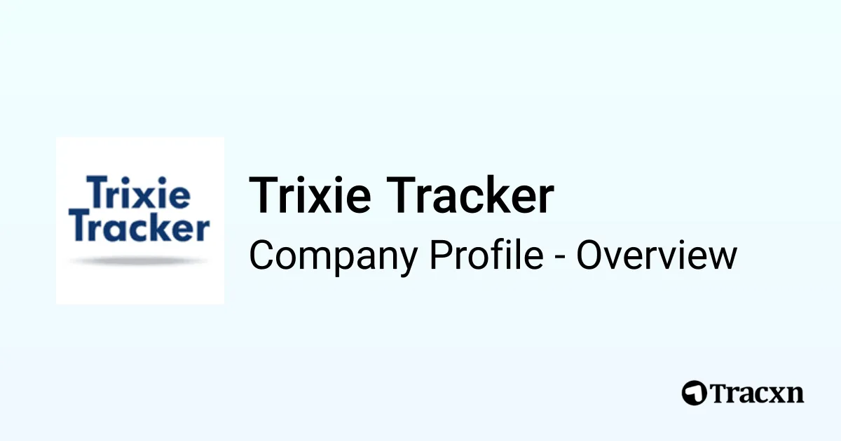 Trixie Tracker - 2026 Company Profile & Competitors - Tracxn