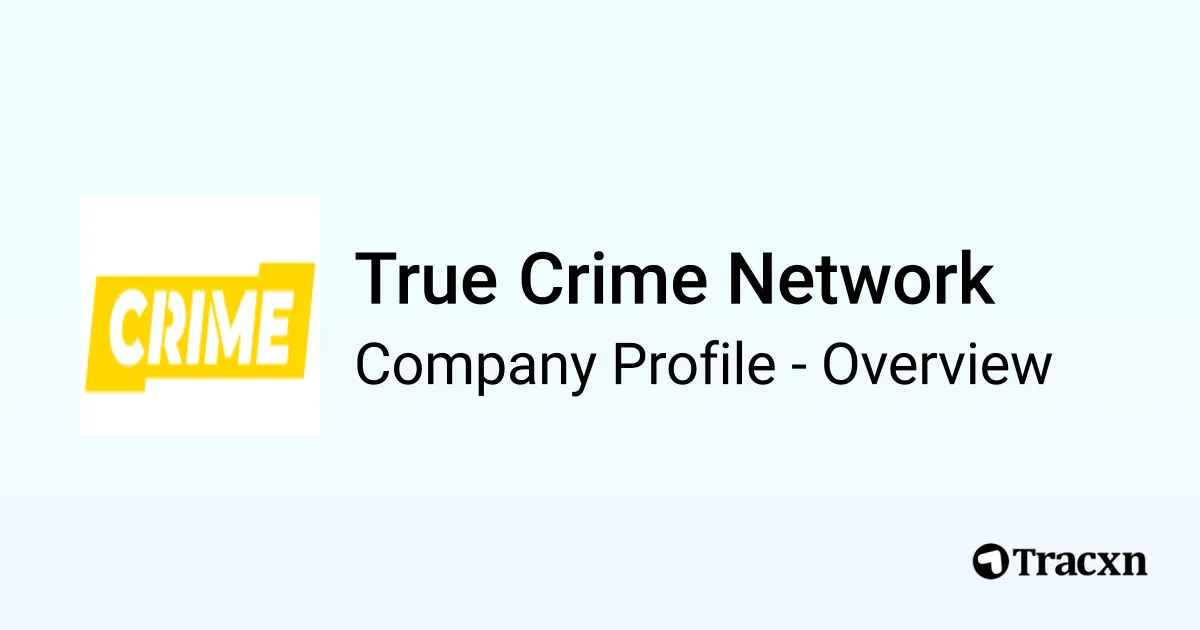 True Crime Network - 2026 Company Profile & Competitors - Tracxn