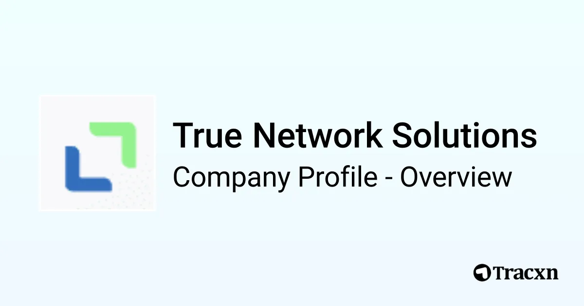 True Network Solutions - 2026 Company Profile & Competitors - Tracxn
