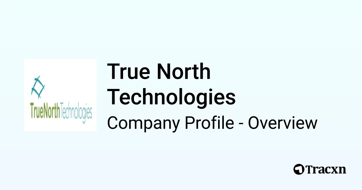 True North Technologies - 2026 Company Profile & Competitors - Tracxn