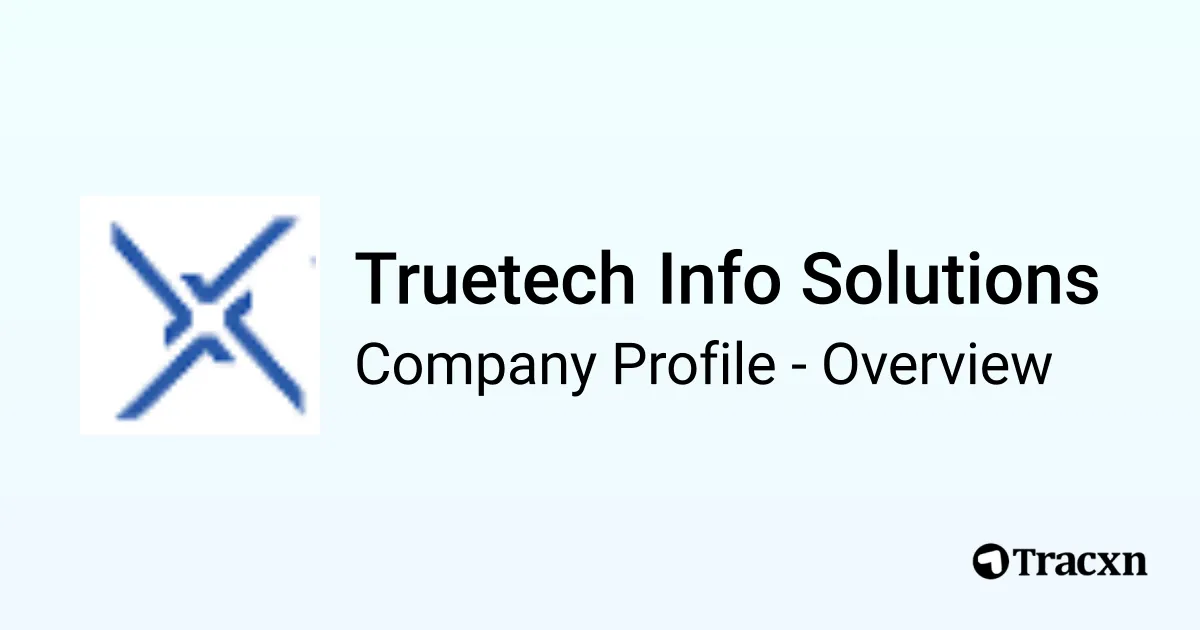 Truetech Info Solutions - 2026 Company Profile & Competitors - Tracxn