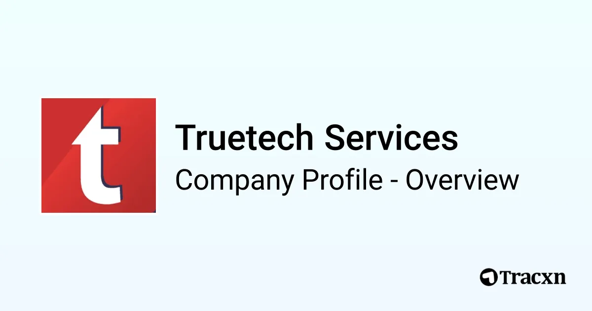 Truetech Services - 2025 Company Profile, Team, Competitors ...
