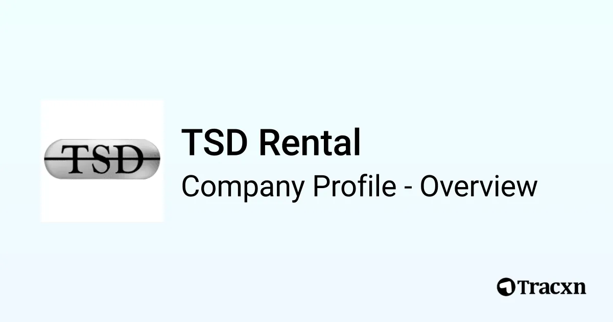 TSD Rental - 2025 Company Profile, Team, Funding & Competitors - Tracxn
