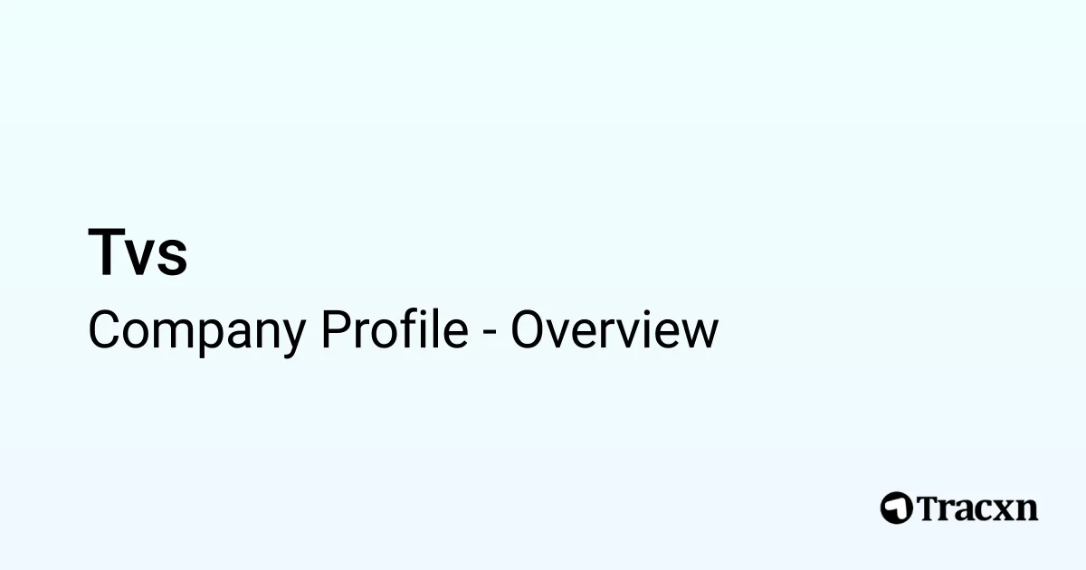 Tvs - 2026 Company Profile, Competitors & Financials - Tracxn