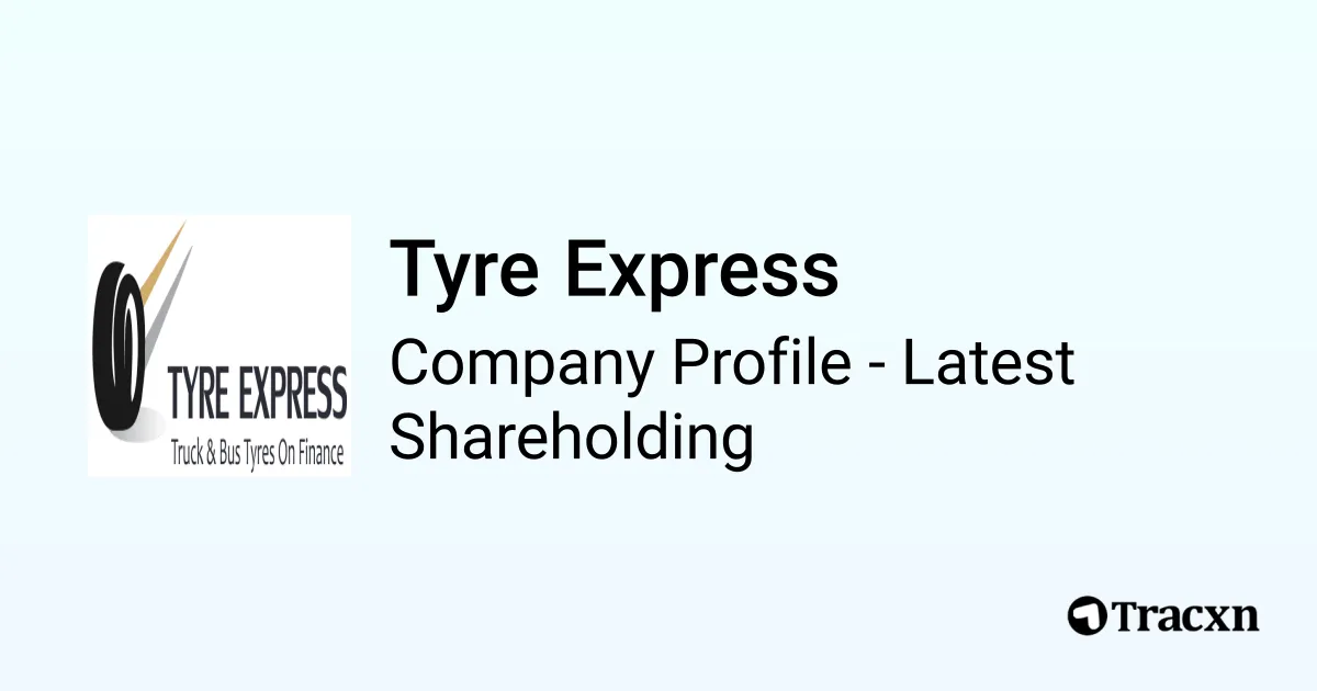 Tyre Express - 2026 Latest Shareholding & Valuation - Tracxn