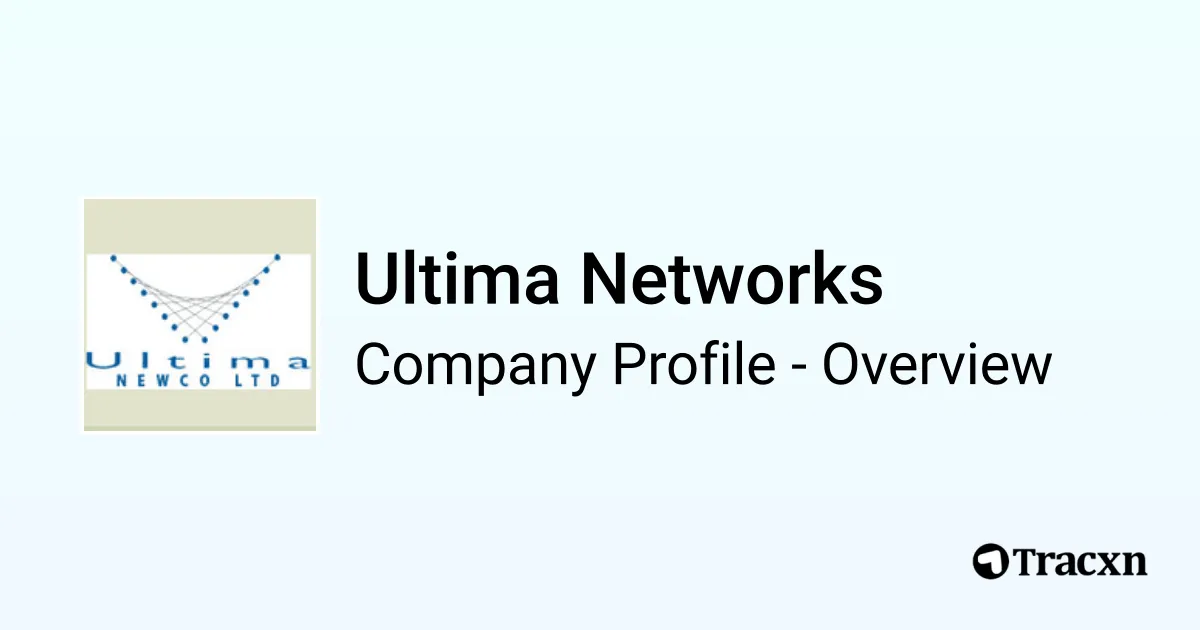 Ultima Networks - 2026 Company Profile, Team & Competitors - Tracxn