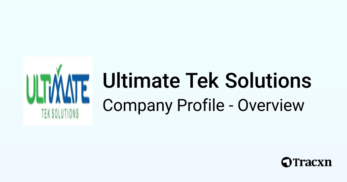 Ultimate Tek Solutions - 2025 Company Profile & Competitors - Tracxn