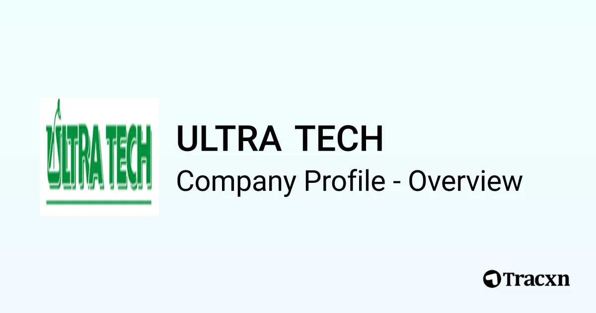 ULTRA TECH - 2026 Company Profile & Competitors - Tracxn
