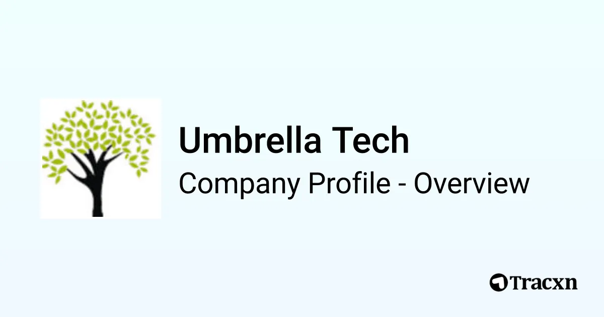 Umbrella Tech - 2026 Company Profile, Funding & Competitors - Tracxn