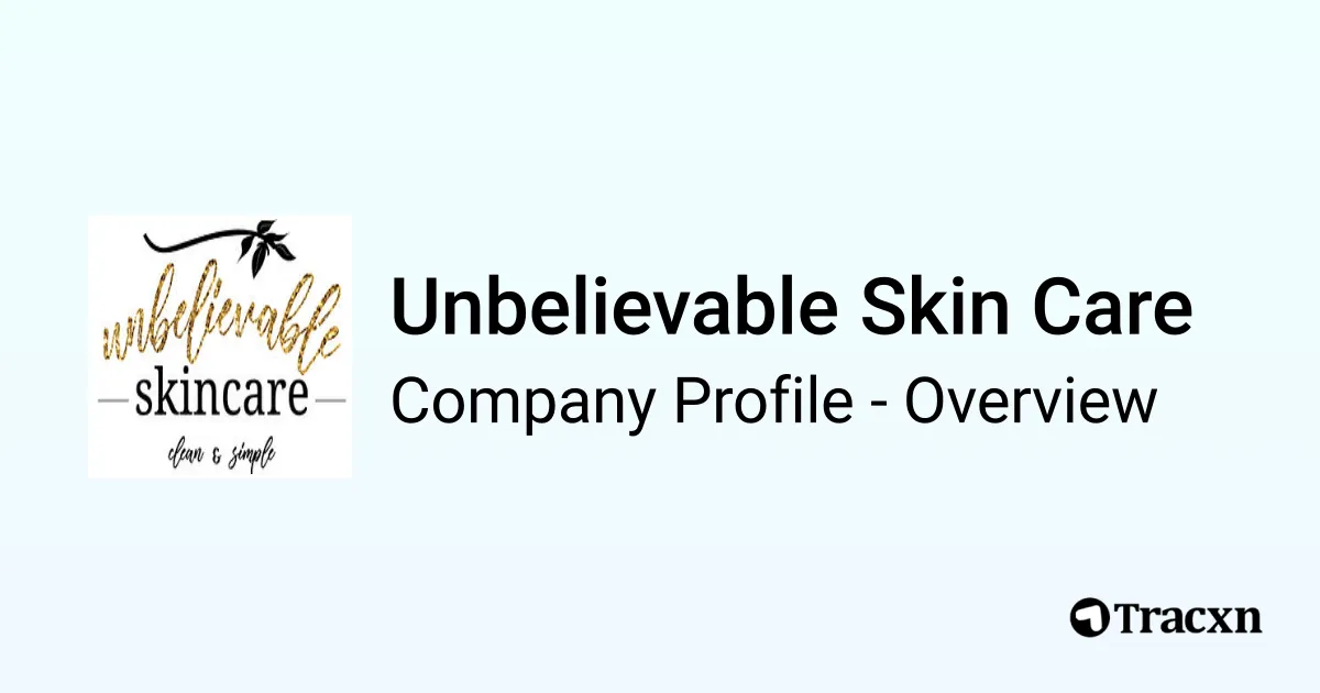 Unbelievable Skin Care - 2026 Company Profile & Competitors - Tracxn