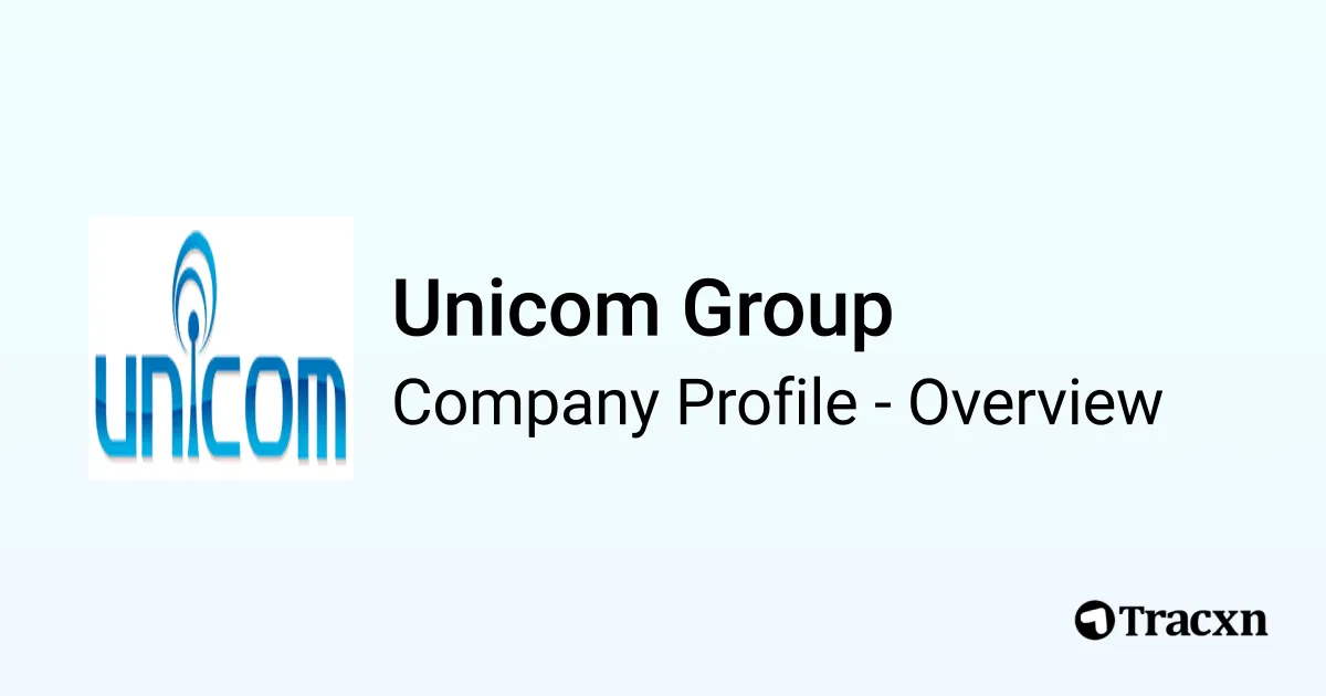 Unicom Group - 2026 Company Profile & Competitors - Tracxn