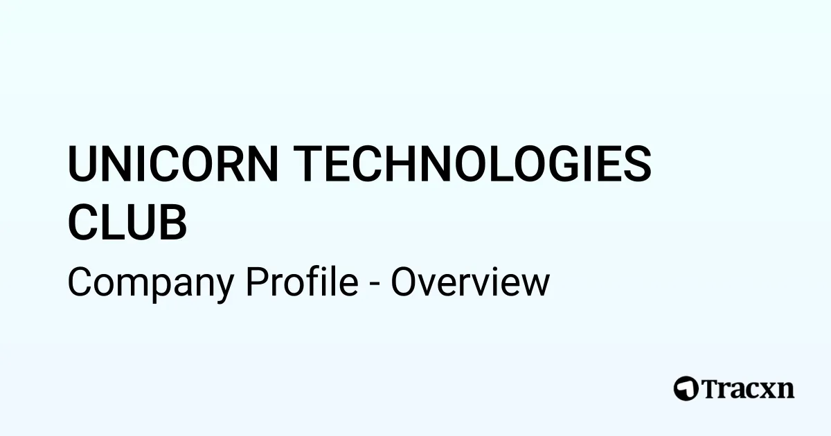 UNICORN TECHNOLOGIES CLUB - 2025 Company Profile - Tracxn