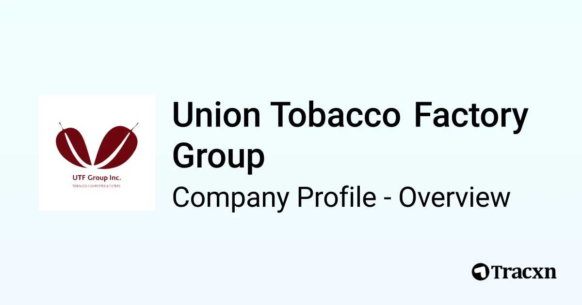 Union Tobacco Factory Group - 2026 Company Profile & Competitors