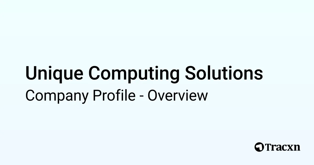 Unique Computing Solutions - 2026 Company Profile & Competitors - Tracxn