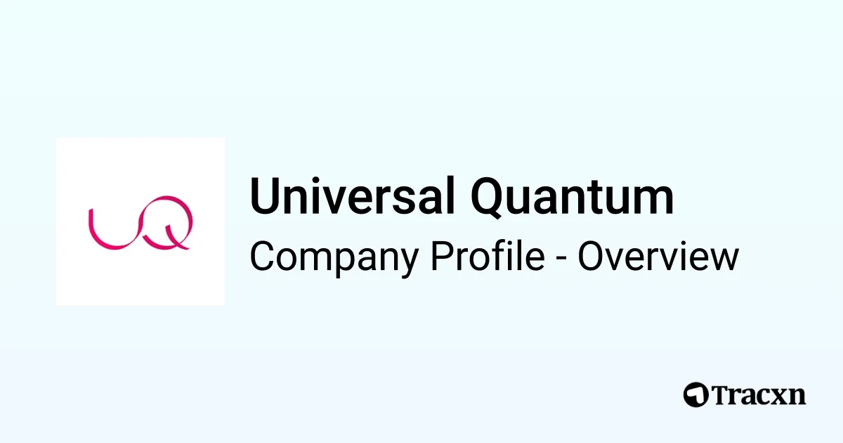 Universal Quantum - 2026 Company Profile, Team, Funding, Competitors ...