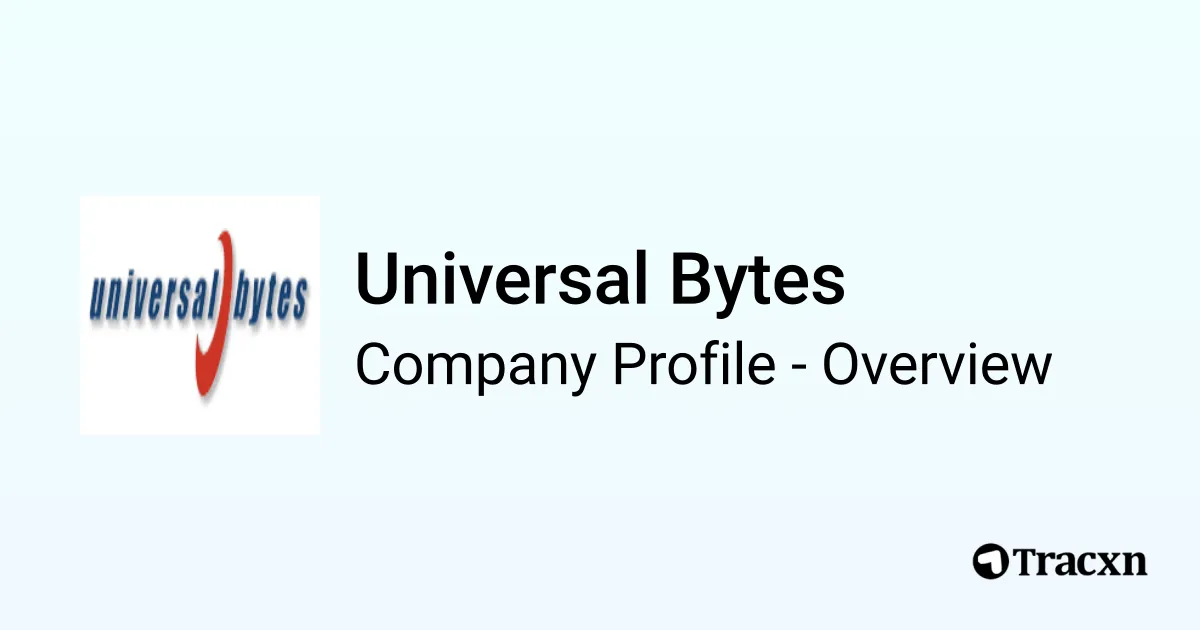Universal Bytes - 2026 Company Profile & Competitors - Tracxn