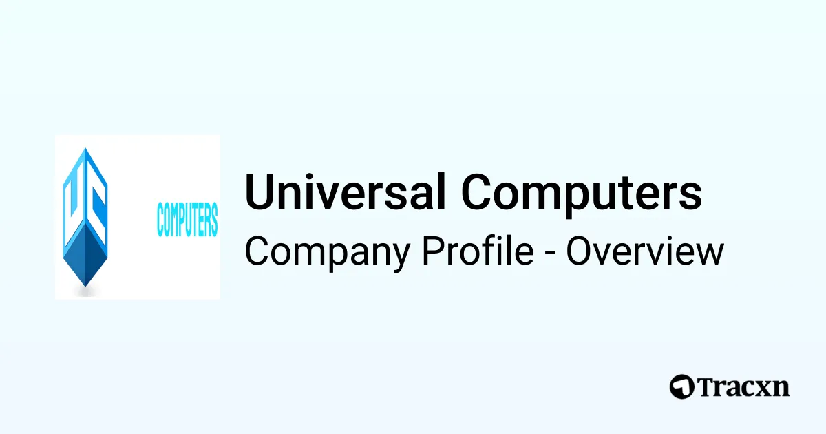 Universal Computers - 2026 Company Profile & Competitors - Tracxn