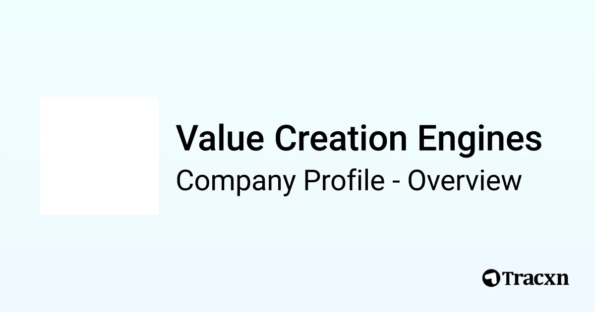 Value Creation Engines - 2025 Company Profile - Tracxn