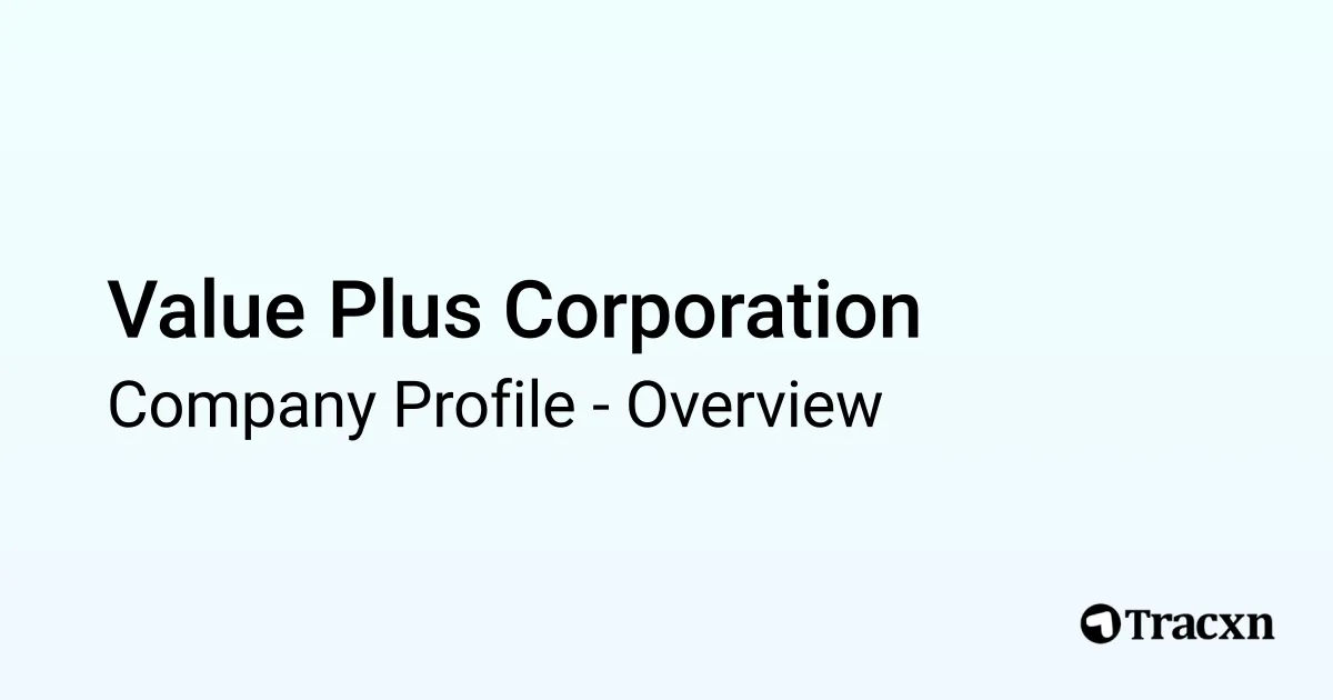 Value Plus Corporation - 2025 Company Profile - Tracxn