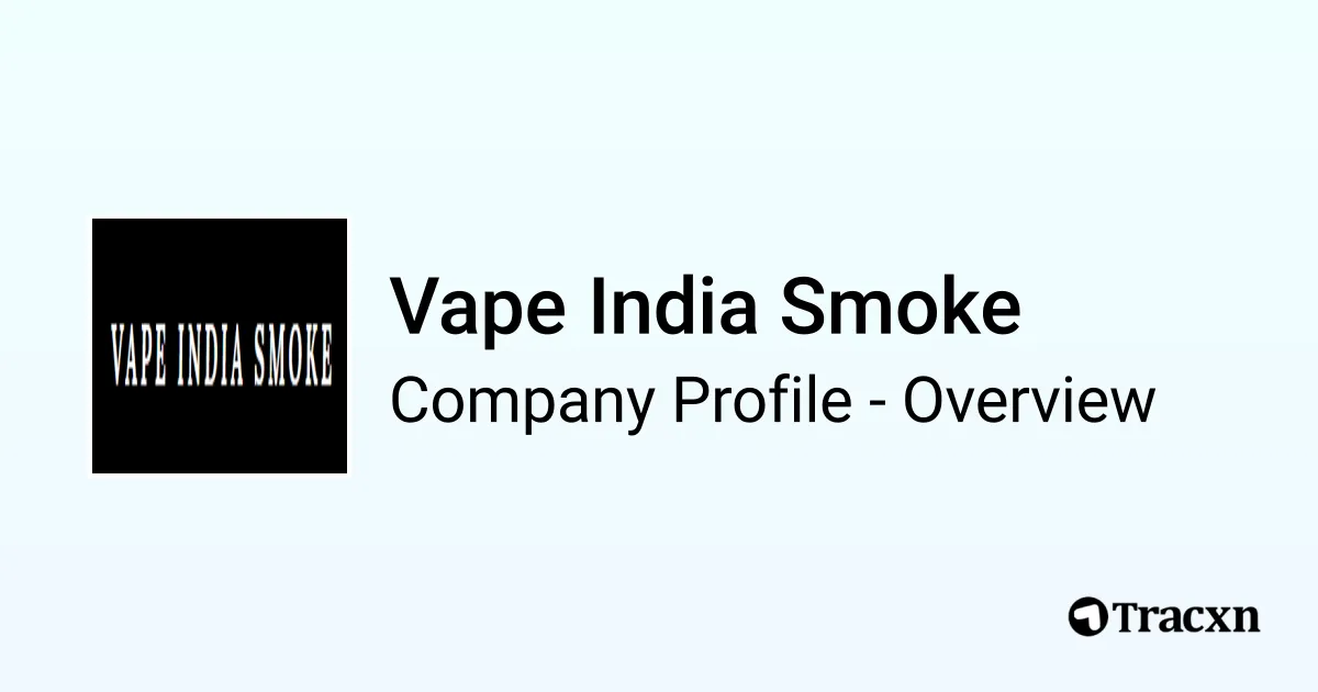 Vape India Smoke - 2026 Company Profile & Competitors - Tracxn