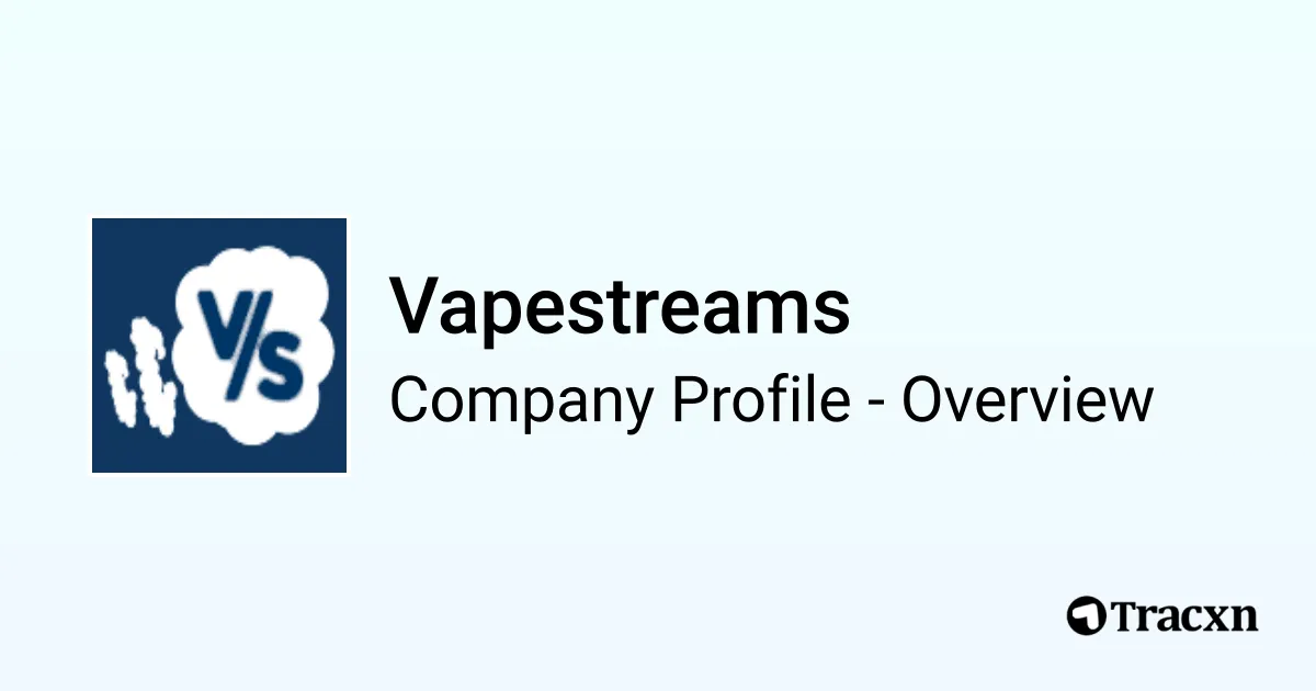 Vapestreams - 2026 Company Profile, Competitors & Financials - Tracxn