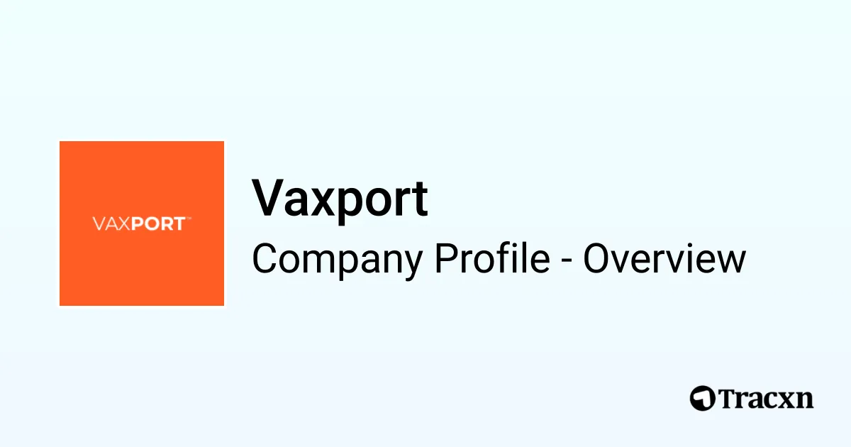 Vaxport - 2025 Company Profile, Team, Competitors & Financials - Tracxn