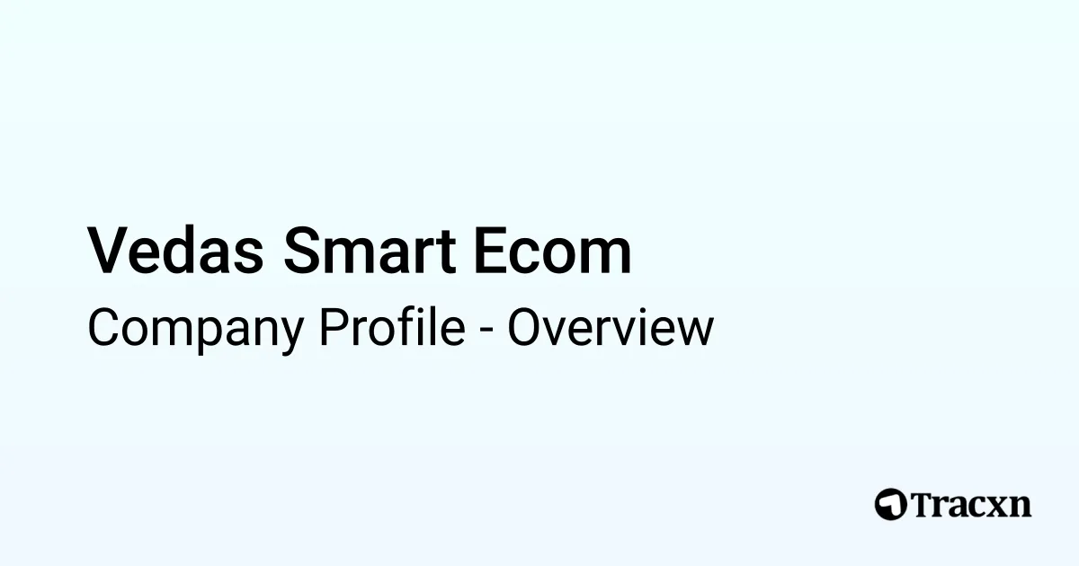 Vedas Smart Ecom - 2025 Company Profile & Competitors - Tracxn