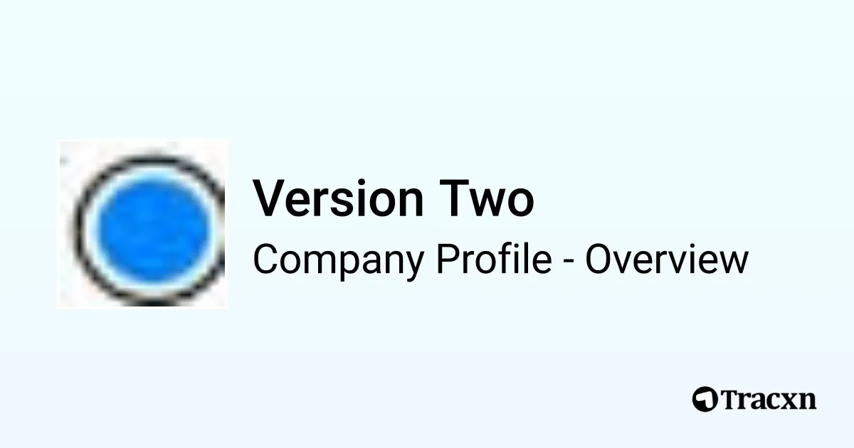 Version Two - 2026 Company Profile, Team, Funding, Competitors ...
