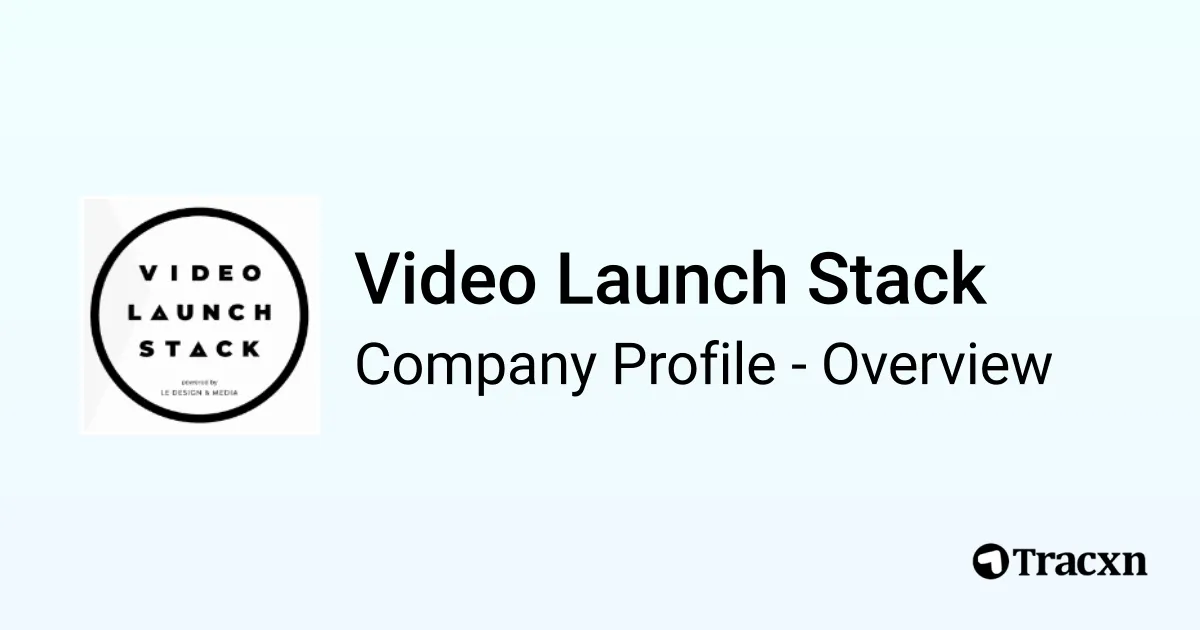 Video Launch Stack - 2026 Company Profile & Competitors - Tracxn