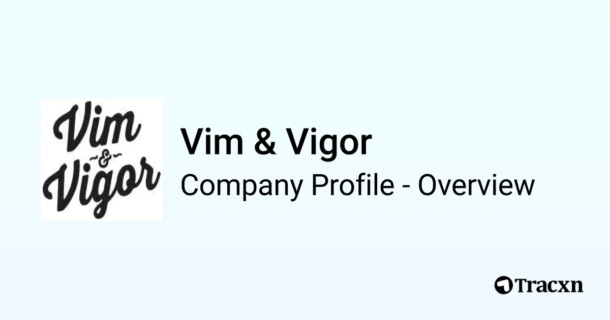 Vim & Vigor - 2026 Company Profile & Competitors - Tracxn