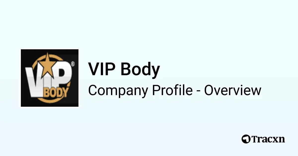 VIP Body - 2025 Company Profile - Tracxn