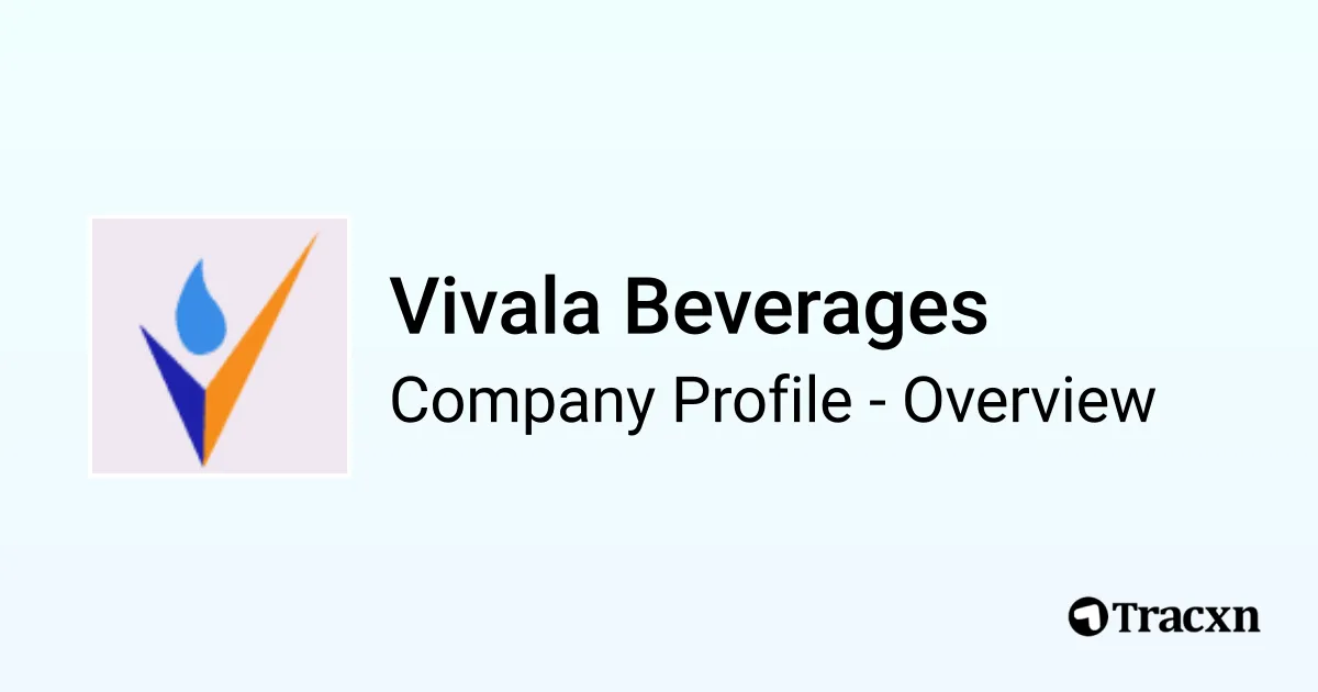 Vivala Beverages - 2025 Company Profile & Competitors - Tracxn