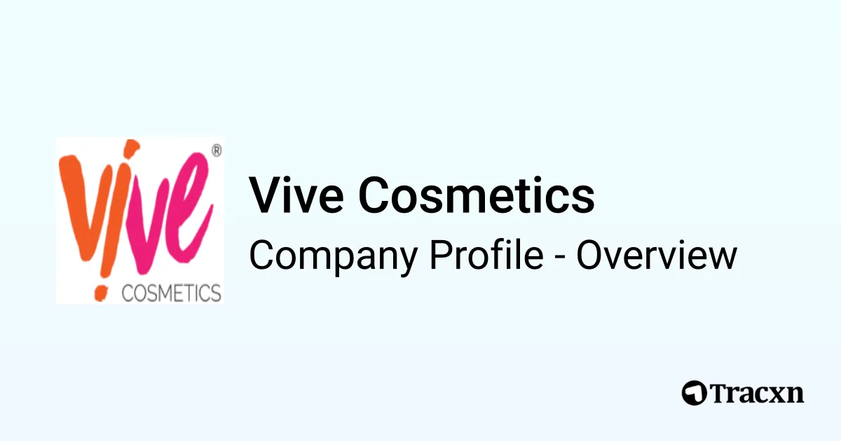 Vive Cosmetics - 2026 Company Profile, Team & Competitors - Tracxn