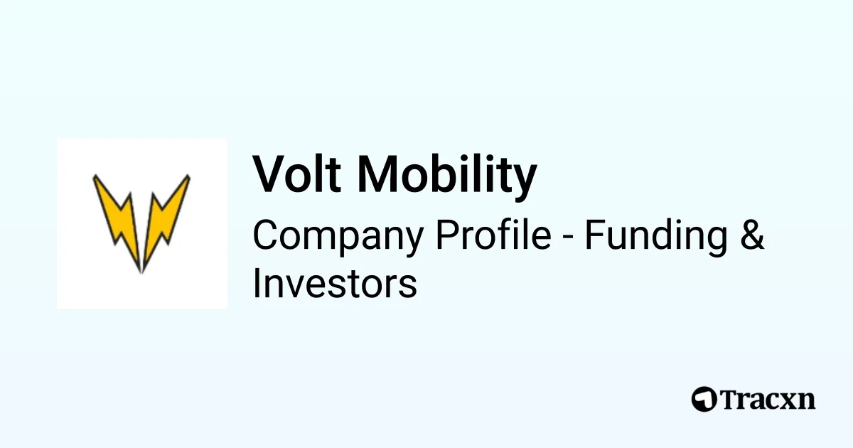 Volt Mobility - 2025 Funding Rounds & List of Investors - Tracxn