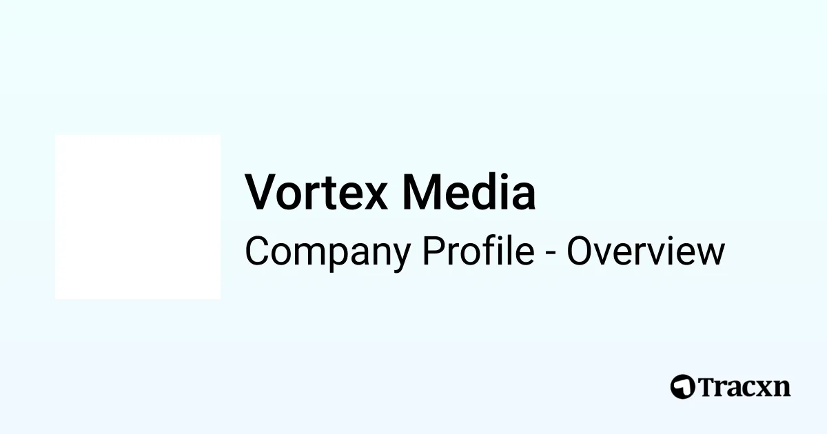 Vortex Media - 2026 Company Profile & Competitors - Tracxn