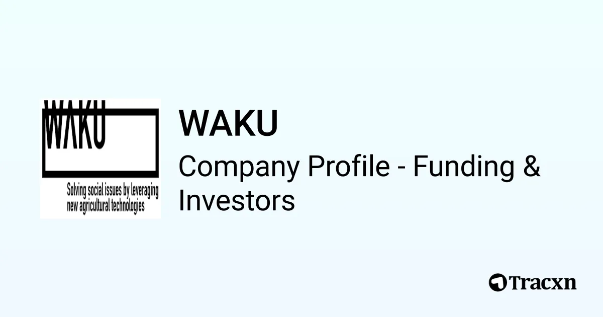WAKU - 2026 Funding Rounds & List of Investors - Tracxn